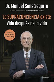 La supraconciencia existe vida después de la vida · Manuel Sans Segarra